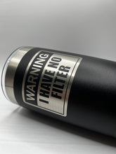 Load image into Gallery viewer, Warning no filter 20oz tumbler