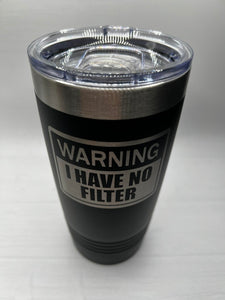 Warning no filter 20oz tumbler